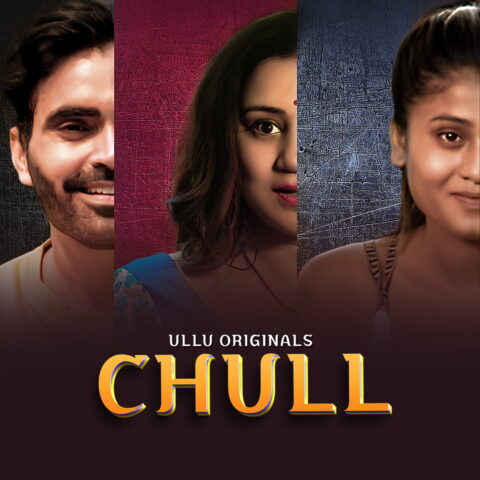 Download Chull Part 1 Complete ULLU Webseries 2023