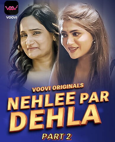 Nehlee Par Dehla Part 2 Complete Voovi App Webseries 2023