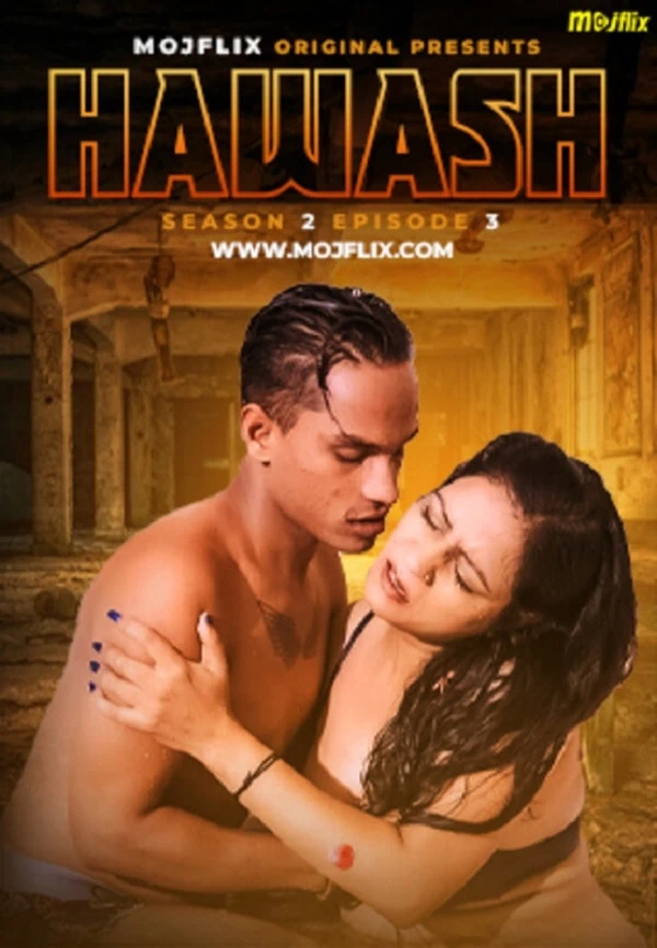 Hawash S02 Episode 3 MojFlix Full Uncut Indian Porn Video Series 2023